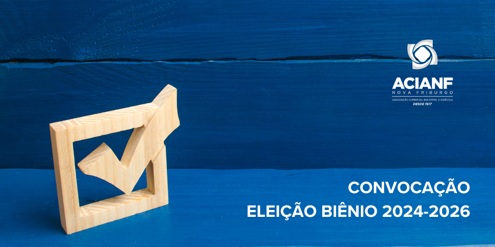 ACIANF convoca seus associados a participarem para participarem da Eleição para o biênio 2024 - 2026